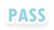 PASS