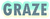 GRAZE